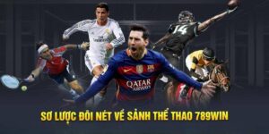 Giới Thiệu Sảnh Thể Thao 789win Tường Tận Và Chi Tiết Nhất